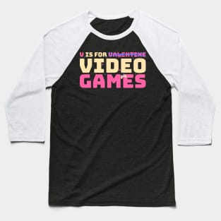 Funny valentine v for video games Baseball T-Shirt